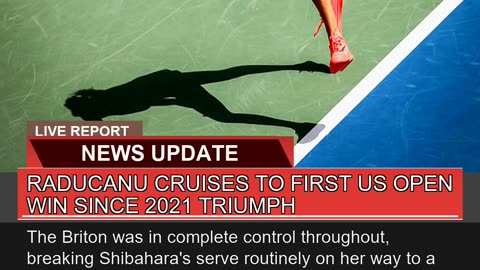Raducanu Cruises to First US Open Win Since T