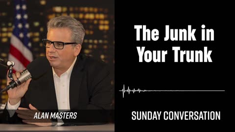 “The Junk in Your Trunk” | Sunday Conversation 05/25/2025