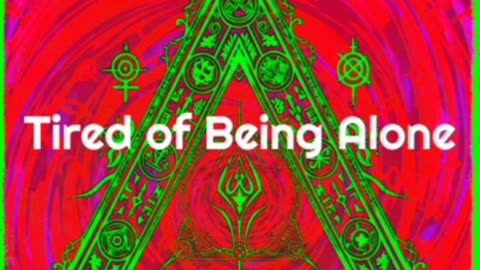 Tired Of Being Alone