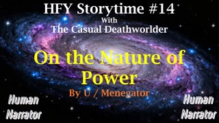 HFY Storytime #14 - On The Nature Of Power