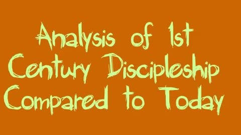 Analysis of 1st Century Discipleship Compared to Today