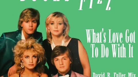 Bucks Fizz - What's Love Got To Do With It (David R. Fuller Mix)