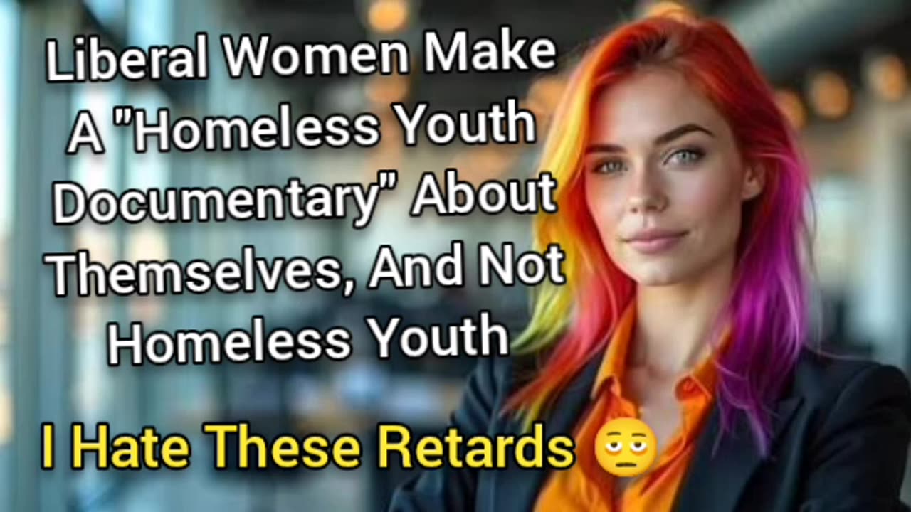 Liberal Women Make Documentary On "Homeless Youth" But It's Only About Them, And Not The Youth