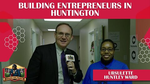 Ursulette Huntley Ward Building Entrepreneurs in Huntington