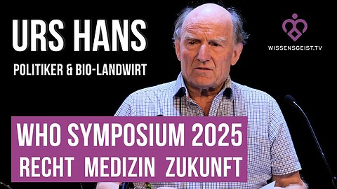 WHO-Symposium 2025 – Urs Hans über Impfpolitik, Pharma-Interessenskonflikte und Verbraucherschutz