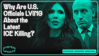 Why Are U.S. Officials LYING About the Latest ICE Killing? | SYSTEM UPDATE #570