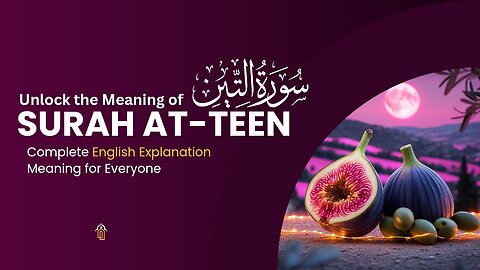 The SECRET Meaning of Surah At-Tin: Life-Changing Tafsir in English (Full Breakdown)