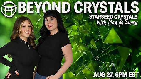 💎 BEYOND CRYSTALS STARSEED CRYSTALS with MEG & SUNNY - AUG 27, 2025