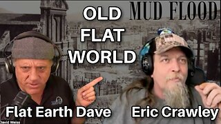 [Flat Earth Dave Interviews 2] Eric Crawley An Old Flat World w Flat Earth Dave [Dec 4, 2024]