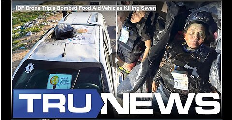 "Seven Dead as IDF Drone Triple Strikes Food Aid Vehicles"