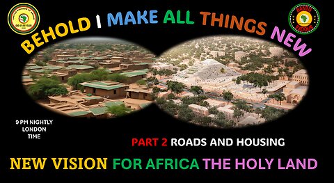 AFRICA IS THE HOLY LAND || BEHOLD I MAKE ALL THINGS NEW || NEW VISION FOR AFRICA THE HOLY LAND || P2