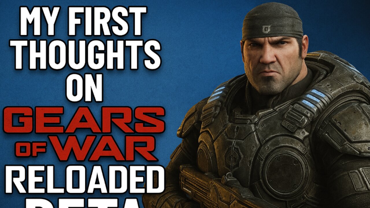 My First Thoughts On Gears Of War Reloaded Beta