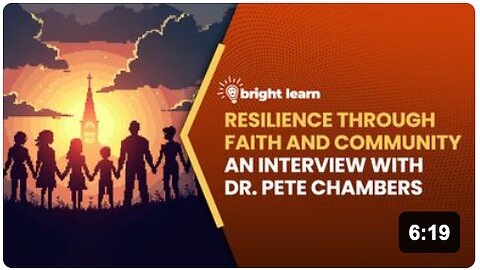 BrightLearn - Resilience Through Faith and Community, an interview with Dr. Pete Chambers
