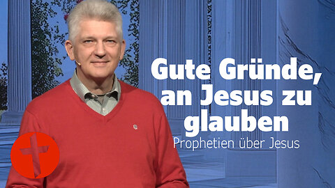 Gute Gründe, an Jesus zu glauben | Prophetien über Jesus 1 | Gert Hoinle