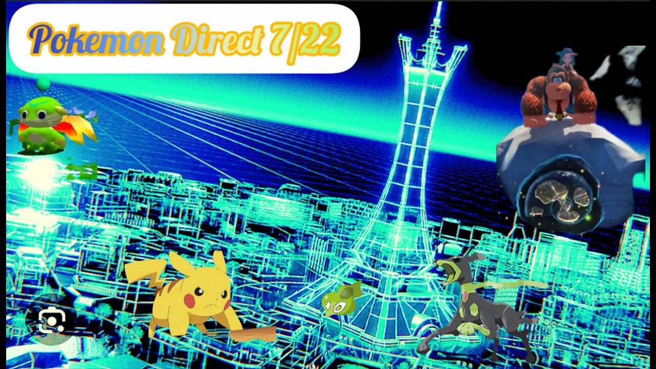 Pokemon Direct 7/22/25 & Donkey Kong Bananza Direct & Chao Tales