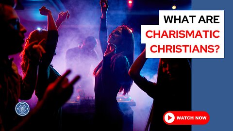 What are charismatic Christians?