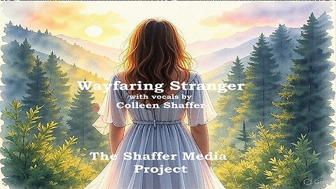 Wayfaring Stranger (traditional) -- vocals by Colleen Shaffer
