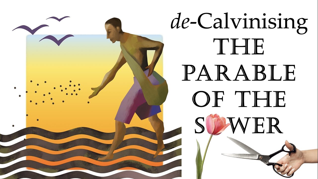 De-Calvinising the Parable of the Sower ( / Soils)