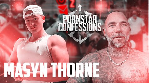 Porn Star Confessions - Masyn Thorne (Episode 117)
