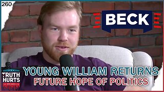 Truth Hurts #260 - Young William Returns, Future of Politics