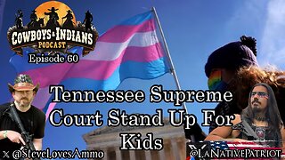 Cowboys & Indians Ep 60: Tennessee Supreme Court Stands Up For Kids