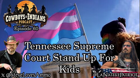Cowboys & Indians Ep 60: Tennessee Supreme Court Stands Up For Kids