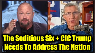 Gen Flynn: The Seditious Six + CIC Trump Needs To Address The Nation
