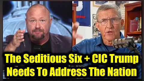 Gen Flynn: The Seditious Six + CIC Trump Needs To Address The Nation