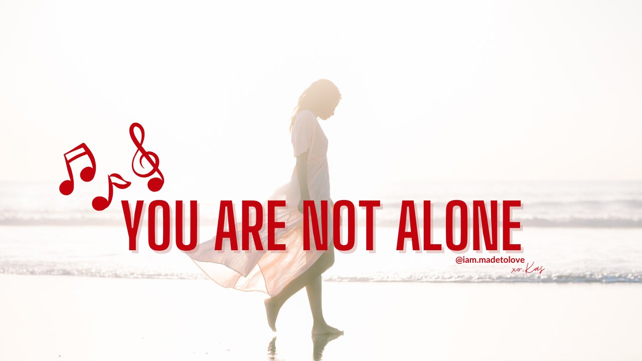 You Are Not Alone (Original Music)