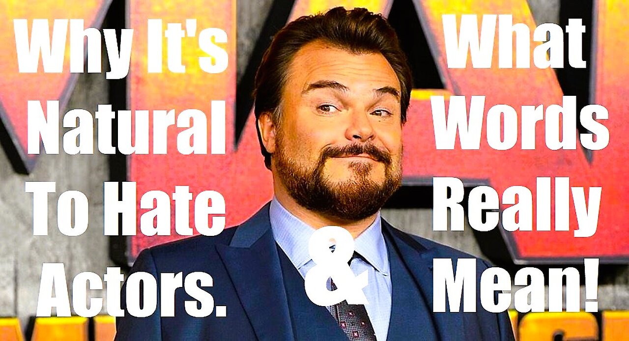 Why It's Natural To Hate Actors & What Words Really Mean: The Power Of Words And Celebrities!