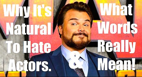 Why It's Natural To Hate Actors & What Words Really Mean: The Power Of Words And Celebrities!
