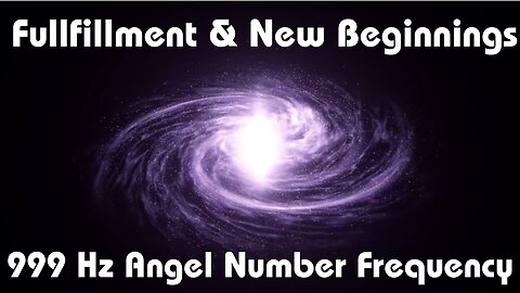 999 Hz Angel Number Healing Frequency | Completion, Spiritual Fulfillment & New Beginnings | 3 Hours