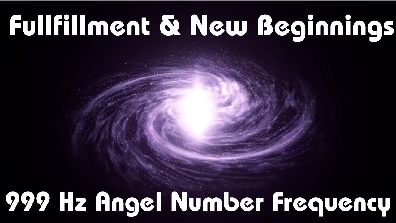 999 Hz Angel Number Healing Frequency | Completion, Spiritual Fulfillment & New Beginnings | 3 Hours