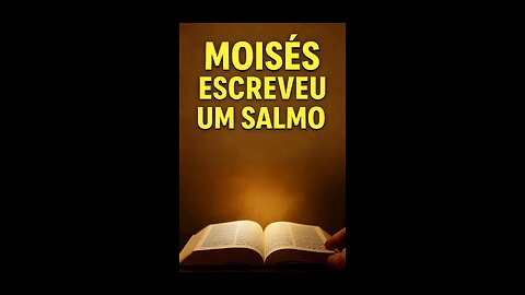 O Salmo escrito por Moisés