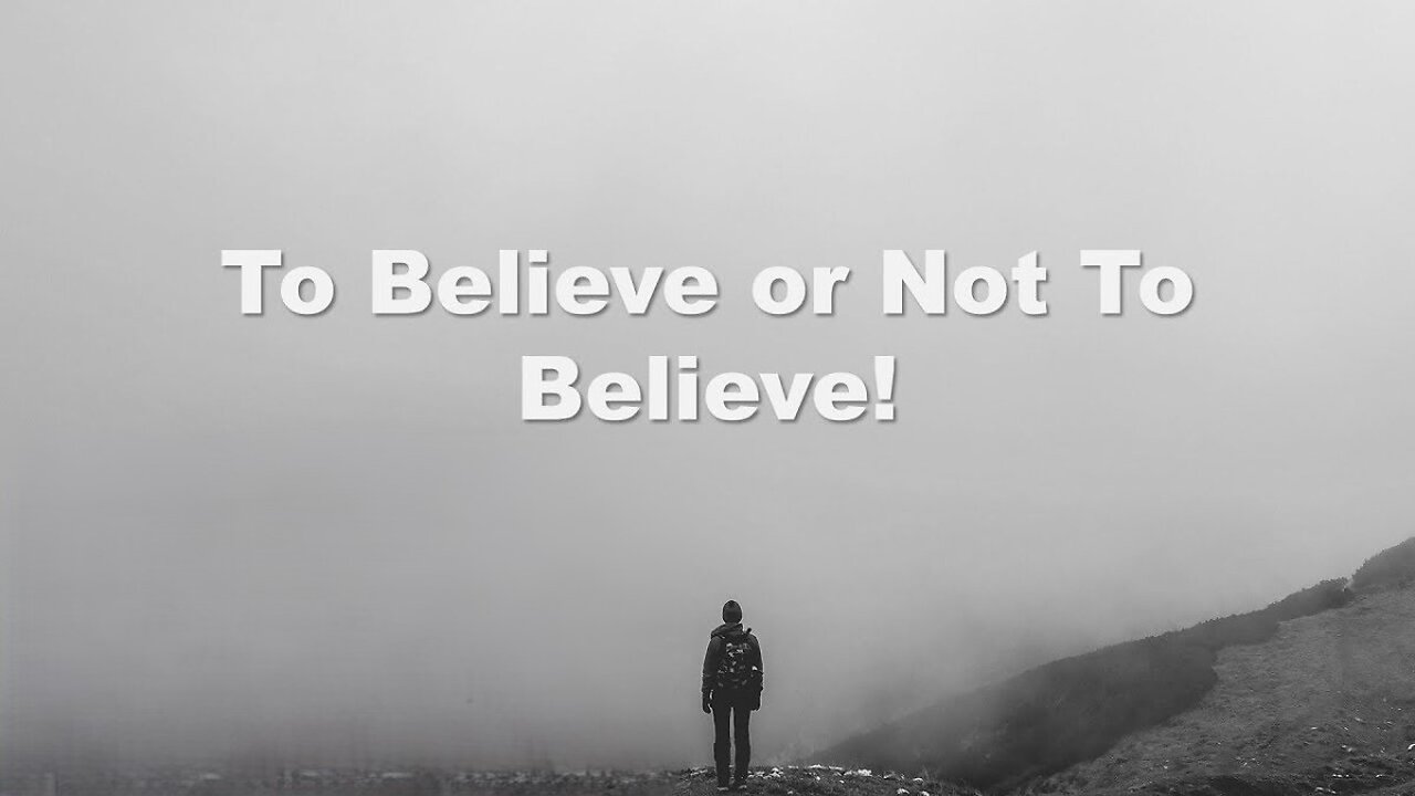Session 2: To Believe or Not To Believe