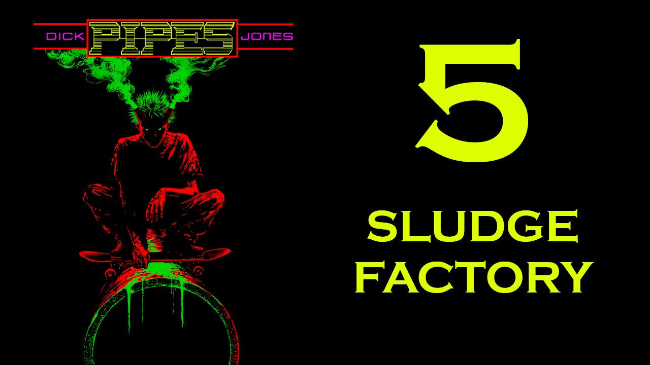 PIPES (Audio-book) Chapter 5: Sludge Factory