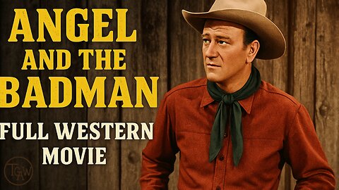 Angel and the Badman (1947) | Full Length Western Movie Starring John Wayne
