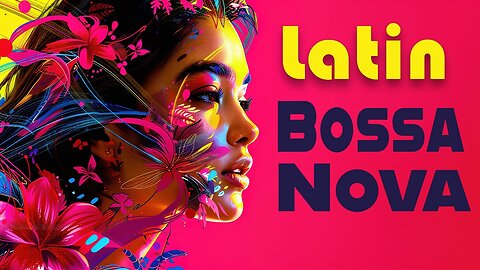 Latin Bossa Nova | Elegant Music for Smooth Nights