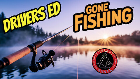 Drivers Ed and fishing