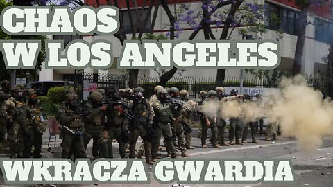 Gwardia Narodowa wkracza do Los Angeles. Chaos na ulicach.