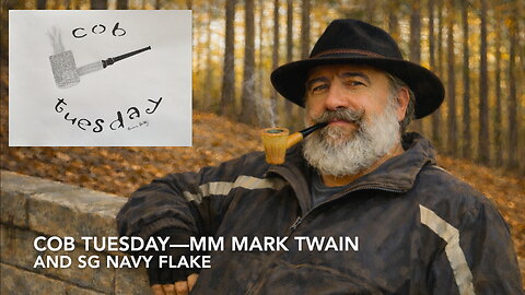 Cob Tuesday—MM Mark Twain and SG Navy Flake