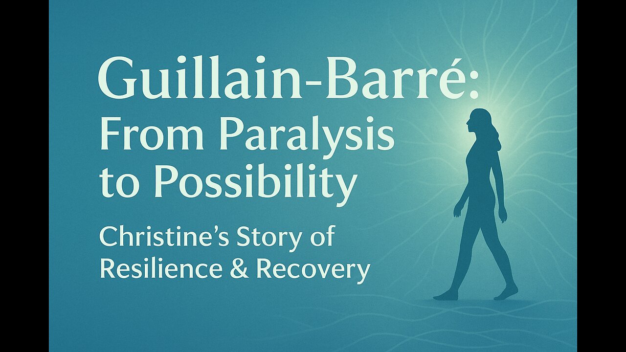 Guillain-Barré: From Paralysis to Possibility — Christine’s Unbreakable Fight