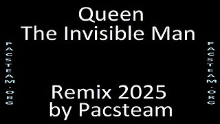 Queen The Invisible Man Remix 2025 by Pacsteam