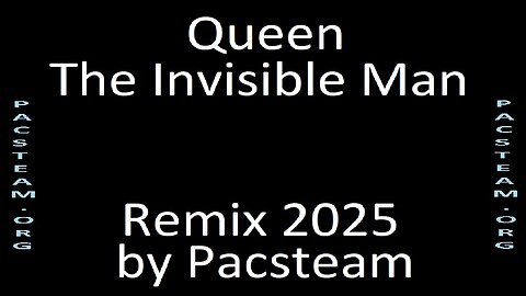 Queen The Invisible Man Remix 2025 by Pacsteam