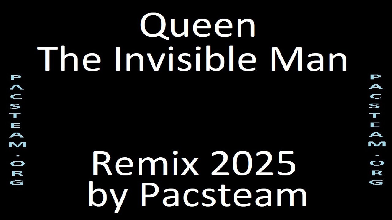 Queen The Invisible Man Remix 2025 by Pacsteam