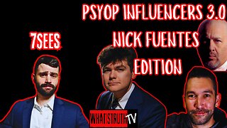 #276 Psyop Influencers 3.0 Nick Fuentes Edition w/ 7Sees