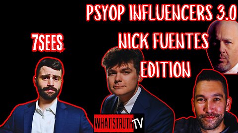 #276 Psyop Influencers 3.0 Nick Fuentes Edition w/ 7Sees