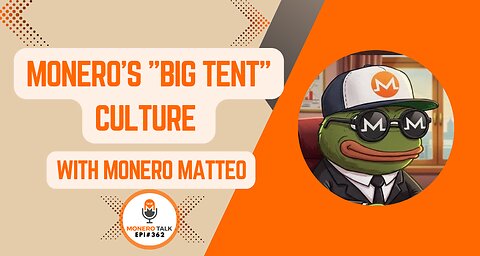 Monero's "Big Tent" culture w/ Monero Matteo | EPI 362