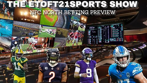 Etoft21sports Show: NFC North Betting Preview