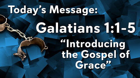 Galatians: Introduction to the Gospel of Grace - Pastor Lee Fox